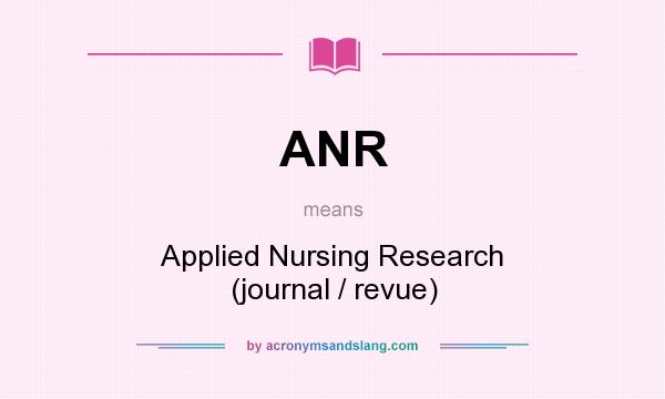 What does ANR mean? It stands for Applied Nursing Research (journal / revue)