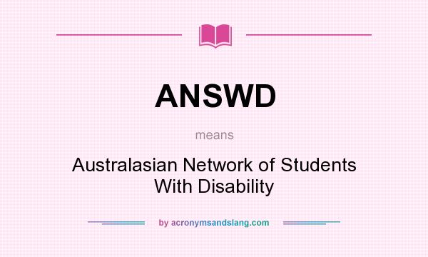 What does ANSWD mean? It stands for Australasian Network of Students With Disability