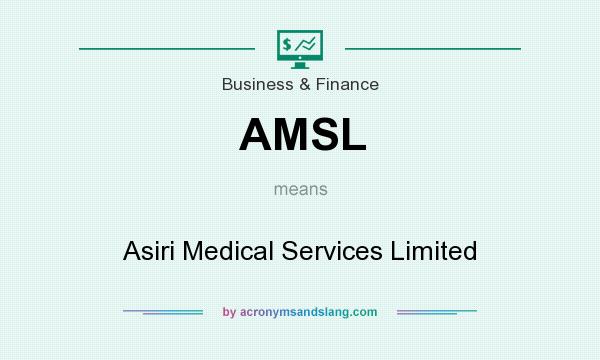 What does AMSL mean? It stands for Asiri Medical Services Limited