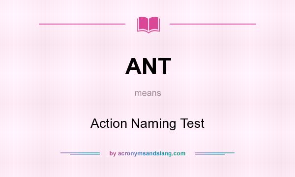What does ANT mean? It stands for Action Naming Test