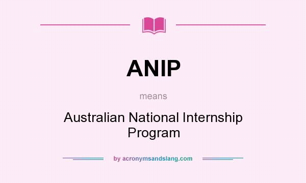 What does ANIP mean? It stands for Australian National Internship Program
