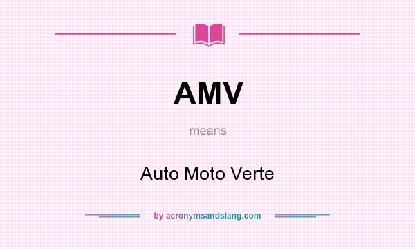 What does AMV mean? It stands for Auto Moto Verte