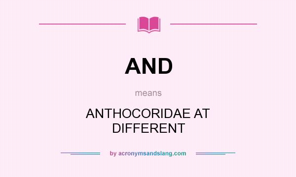 What does AND mean? It stands for ANTHOCORIDAE AT DIFFERENT