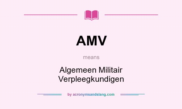 What does AMV mean? It stands for Algemeen Militair Verpleegkundigen
