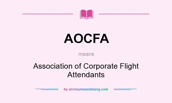 What does AOCFA mean? It stands for Association of Corporate Flight Attendants