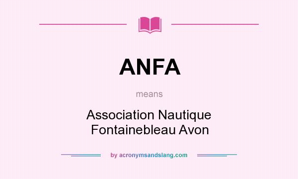 What does ANFA mean? It stands for Association Nautique Fontainebleau Avon