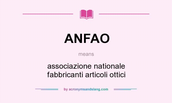 What does ANFAO mean? It stands for associazione nationale fabbricanti articoli ottici