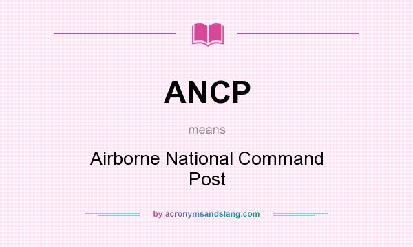 What does ANCP mean? It stands for Airborne National Command Post