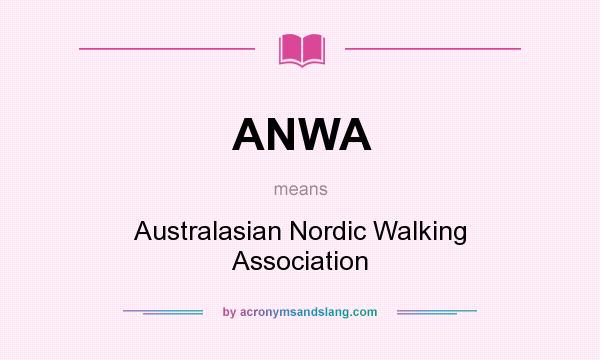 What does ANWA mean? It stands for Australasian Nordic Walking Association