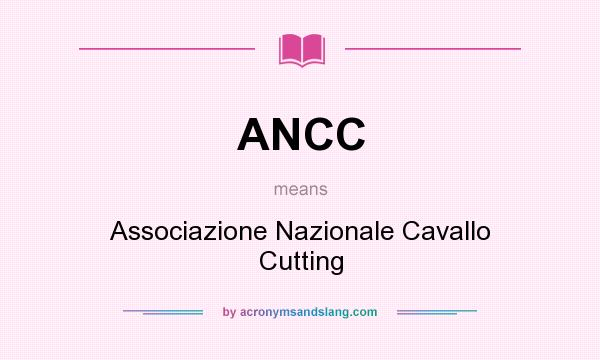 What does ANCC mean? It stands for Associazione Nazionale Cavallo Cutting