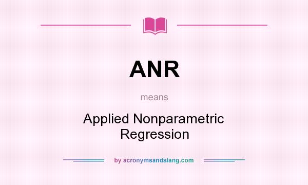 What does ANR mean? It stands for Applied Nonparametric Regression
