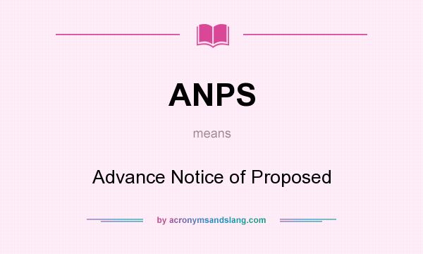 What does ANPS mean? It stands for Advance Notice of Proposed