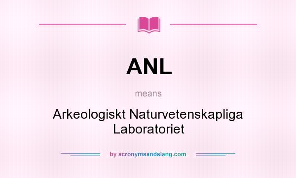 What does ANL mean? It stands for Arkeologiskt Naturvetenskapliga Laboratoriet