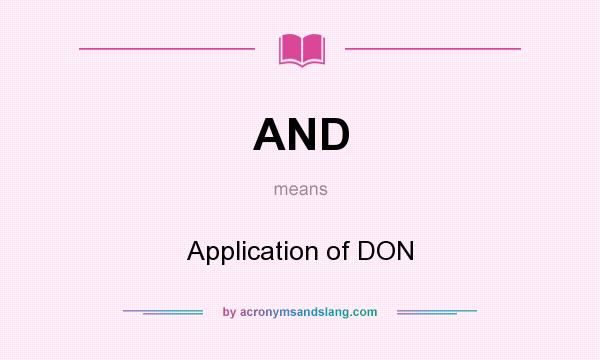 What does AND mean? It stands for Application of DON