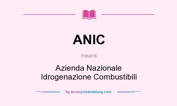 What does ANIC mean? It stands for Azienda Nazionale Idrogenazione Combustibili