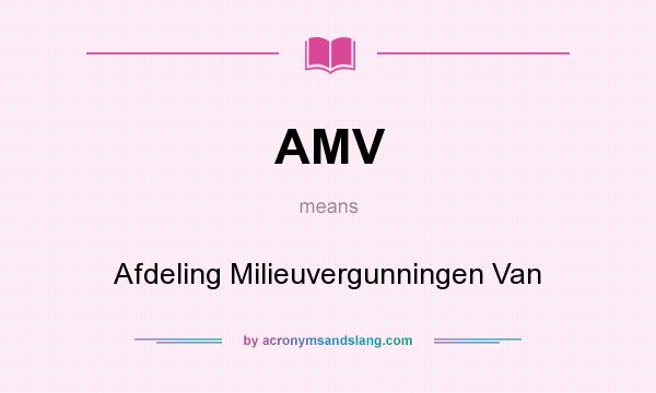 What does AMV mean? It stands for Afdeling Milieuvergunningen Van