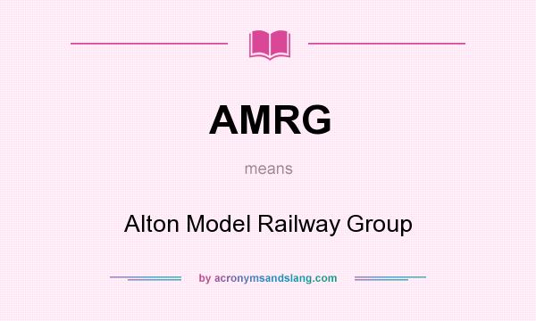 What does AMRG mean? It stands for Alton Model Railway Group