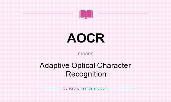 What does AOCR mean? It stands for Adaptive Optical Character Recognition