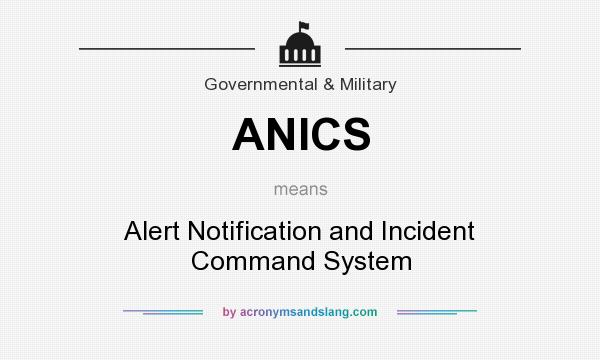 What does ANICS mean? It stands for Alert Notification and Incident Command System