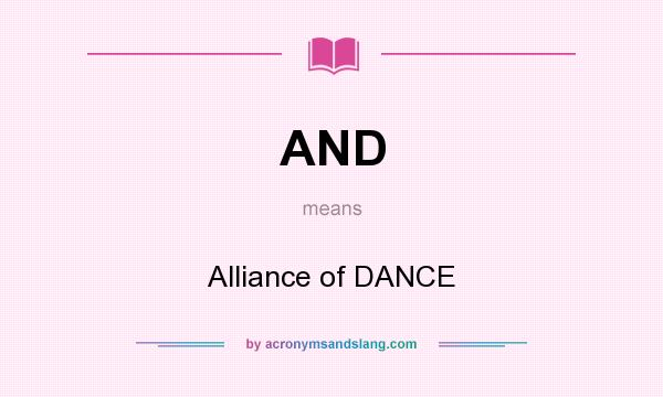 What does AND mean? It stands for Alliance of DANCE
