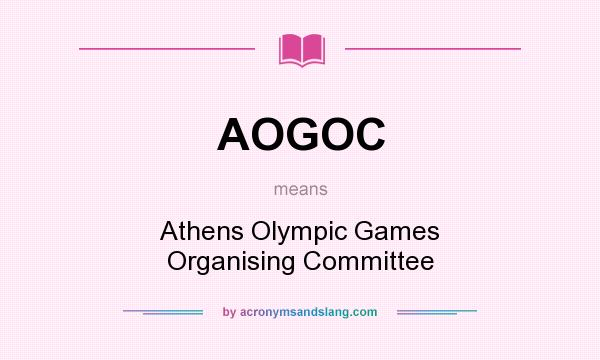 What does AOGOC mean? It stands for Athens Olympic Games Organising Committee