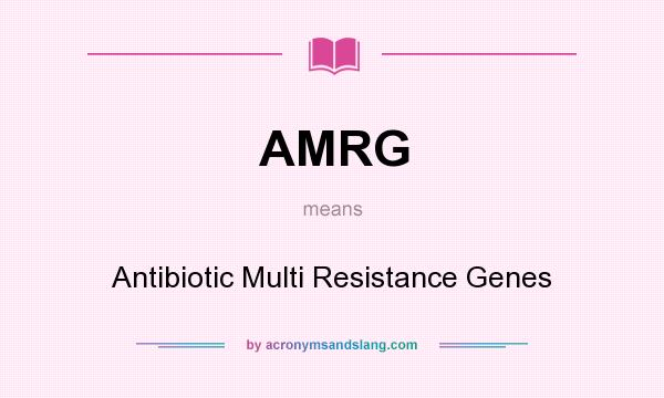 What does AMRG mean? It stands for Antibiotic Multi Resistance Genes