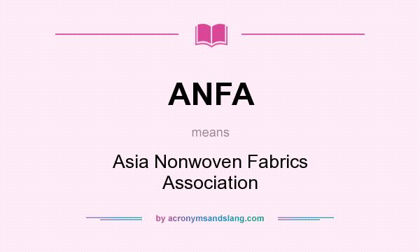 What does ANFA mean? It stands for Asia Nonwoven Fabrics Association