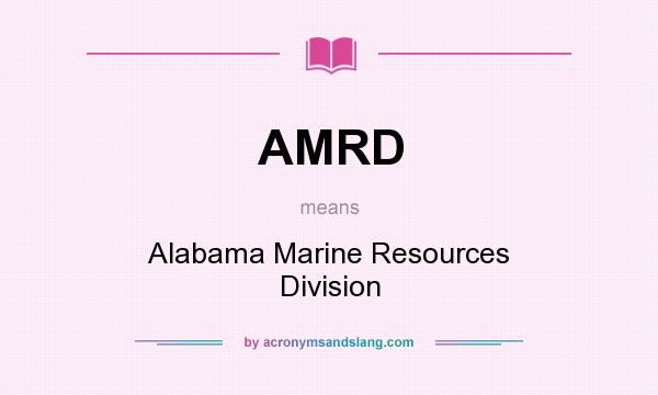 What does AMRD mean? It stands for Alabama Marine Resources Division