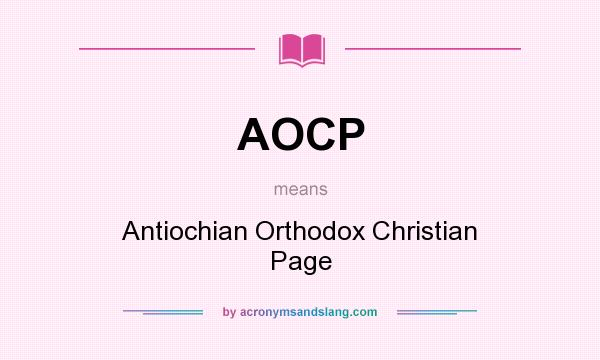 What does AOCP mean? It stands for Antiochian Orthodox Christian Page