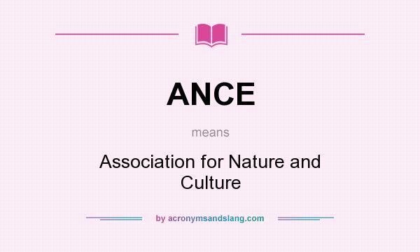 What does ANCE mean? It stands for Association for Nature and Culture