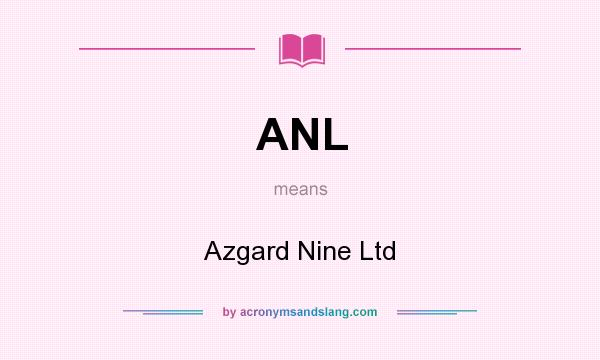 What does ANL mean? It stands for Azgard Nine Ltd