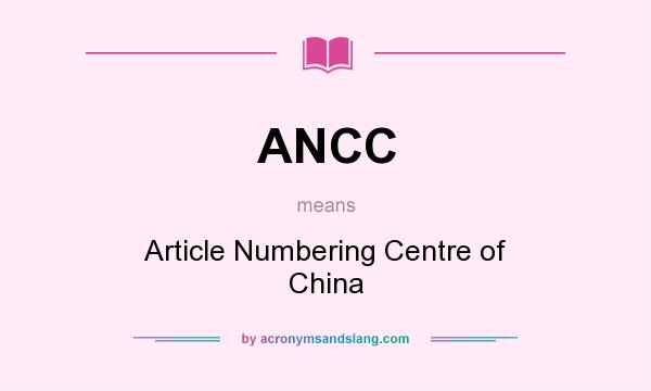 What does ANCC mean? It stands for Article Numbering Centre of China