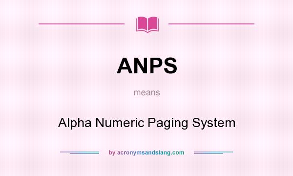 What does ANPS mean? It stands for Alpha Numeric Paging System