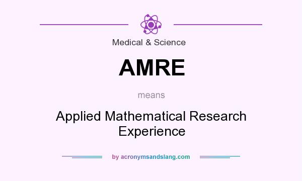 What does AMRE mean? It stands for Applied Mathematical Research Experience