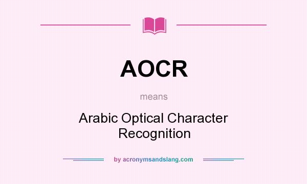 What does AOCR mean? It stands for Arabic Optical Character Recognition