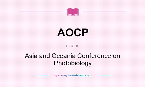 What does AOCP mean? It stands for Asia and Oceania Conference on Photobiology