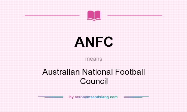 What does ANFC mean? It stands for Australian National Football Council