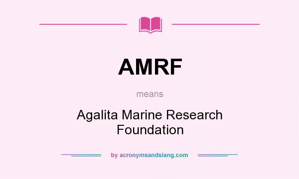 What does AMRF mean? It stands for Agalita Marine Research Foundation