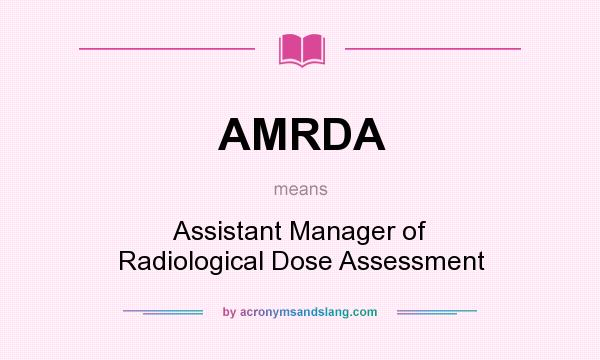 What does AMRDA mean? It stands for Assistant Manager of Radiological Dose Assessment