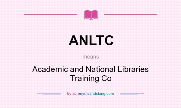 What does ANLTC mean? It stands for Academic and National Libraries Training Co