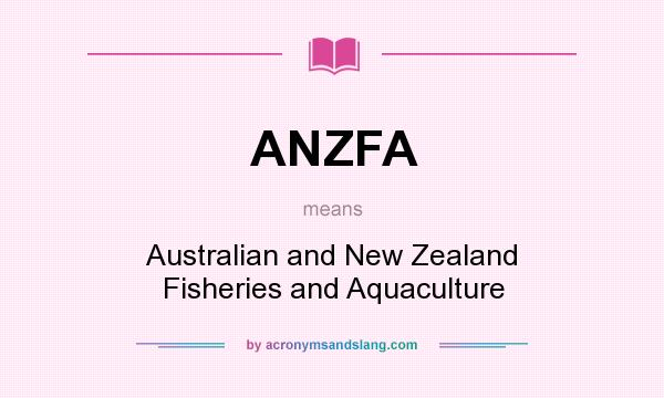 What does ANZFA mean? It stands for Australian and New Zealand Fisheries and Aquaculture