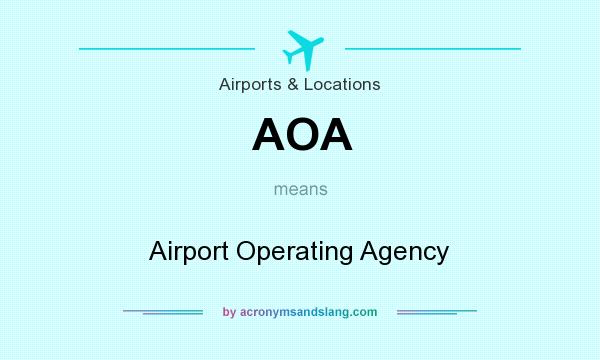 What does AOA mean? It stands for Airport Operating Agency