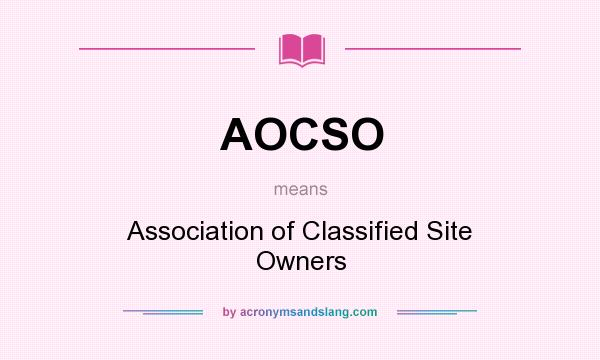 What does AOCSO mean? It stands for Association of Classified Site Owners