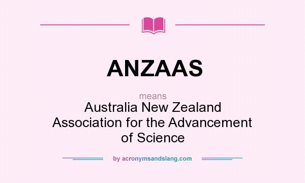What does ANZAAS mean? It stands for Australia New Zealand Association for the Advancement of Science