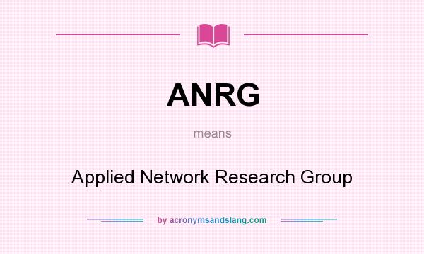 What does ANRG mean? It stands for Applied Network Research Group