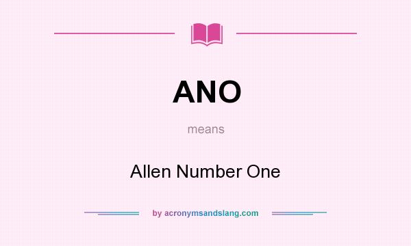 What does ANO mean? It stands for Allen Number One