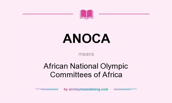 What does ANOCA mean? It stands for African National Olympic Committees of Africa