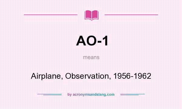 What does AO-1 mean? It stands for Airplane, Observation, 1956-1962