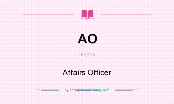 What does AO mean? It stands for Affairs Officer