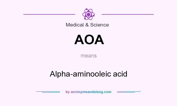What does AOA mean? It stands for Alpha-aminooleic acid